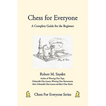 Chess for Everyone: A Complete Guide for the Beginner
