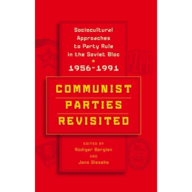 Communist Parties Revisited: Sociocultural Approaches to Party Rule in the Soviet Bloc, 1956-1991