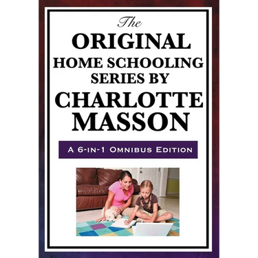 The Original Home Schooling Series by Charlotte Mason