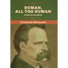 Human, All Too Human: A Book for Free Spirits