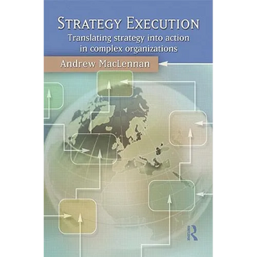 Strategy Execution: Translating Strategy Into Action in Complex Organizations