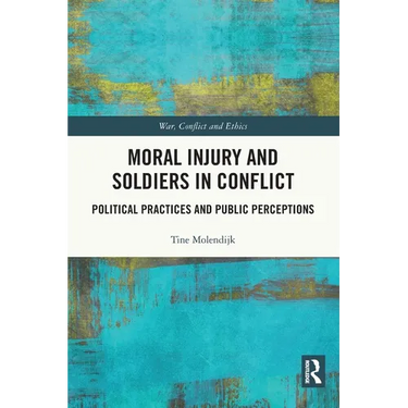 Moral Injury and Soldiers in Conflict: Political Practices and Public Perceptions
