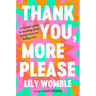 Thank You, More Please: A Feminist Guide to Breaking Dumb Dating Rules and Finding Love