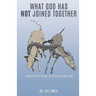 What God Has Not Joined Together