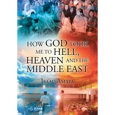 How God Took Me to Hell, Heaven and the Middle East