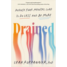 Drained: Reduce Your Mental Load to Do Less and Be More