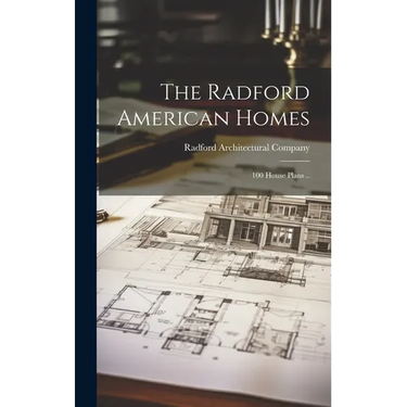 The Radford American Homes; 100 House Plans ..