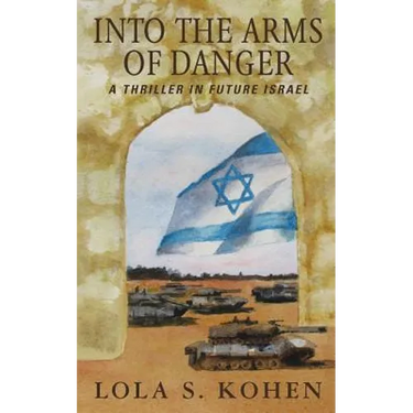 Into the Arms of Danger: A Thriller in Future Israel