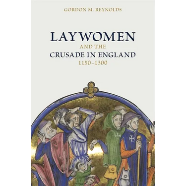 Laywomen and the Crusade in England, 1150-1300