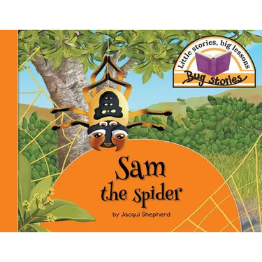 Sam the spider: Little stories, big lessons