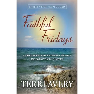 Faithful Fridays: A Collection of Faithful Friday Inspirational Quotes