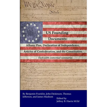 U.S. Founding Documents: Albany Plan, Declaration of Independence, Articles of Confederation, and the Constitution