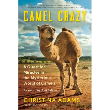 Camel Crazy: A Quest for Miracles in the Mysterious World of Camels