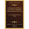 A Historical And Political View Of The Constitution And Revolutions Of Geneva: In The Eighteenth Century (1784)