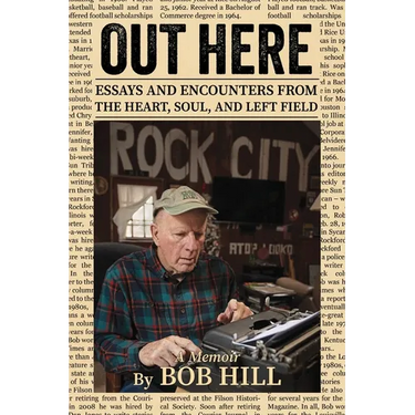 Out Here: Essays And Encounters From The Heart, Soul, And Left Field
