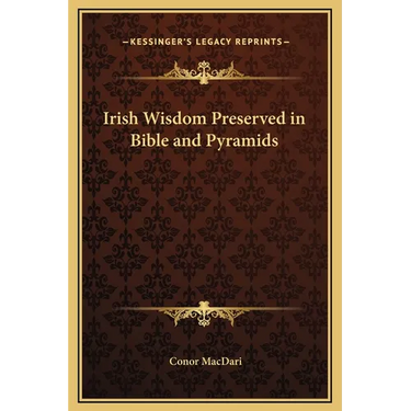 Irish Wisdom Preserved in Bible and Pyramids