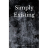 Simply Existing