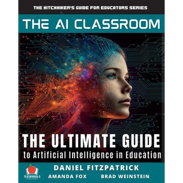 The AI Classroom: The Ultimate Guide to Artificial Intelligence in Education
