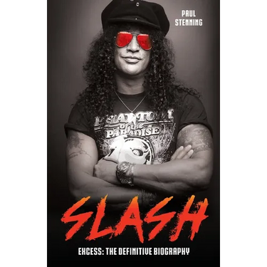 Slash - Surviving Guns N' Roses, Velvet Revolver and Rock's Snake Pit