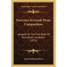 Exercises In Greek Prose Composition: Adapted To The First Book Of Xenophon's Anabasis (1871)