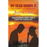 My Head Knows It: But My Heart Can't Understand