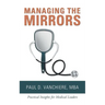 Managing the Mirrors: Practical Insights for Medical Leaders
