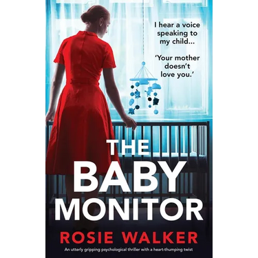 The Baby Monitor: An utterly gripping psychological thriller with a heart-thumping twist