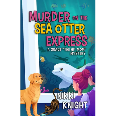 Murder on the Sea Otter Express: A Grace the Hit Mom Mystery