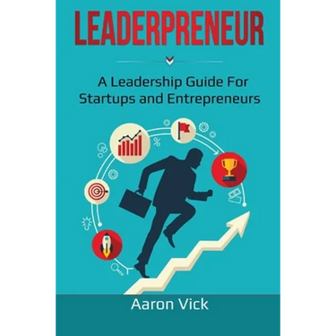 Leaderpreneur: A Leadership Guide for Startups and Entrepreneurs