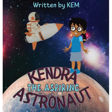 Kendra the Aspiring Astronaut: Follow Your Dream