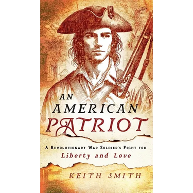 An American Patriot: A Revolutionary War Soldier's Fight for Liberty and Love
