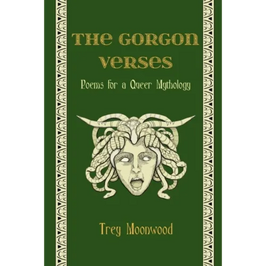 The Gorgon Verses: Poems for a Queer Mythology