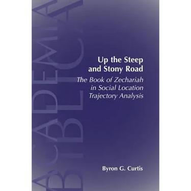 Up the Steep and Stony Road: The Book of Zechariah in Social Location Trajectory