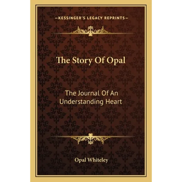 The Story Of Opal: The Journal Of An Understanding Heart