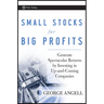 Small Stocks for Big Profits: Generate Spectacular Returns by Investing in Up-And-Coming Companies