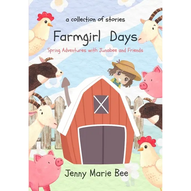 Farmgirl Days: Spring Adventures with Junabee and Friends