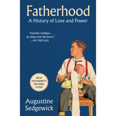 Fatherhood: A History of Love and Power