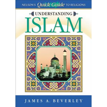 Understanding Islam: Nelson's Quick Guide to Religions