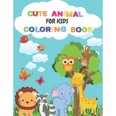 Cute Animal Coloring Book For Kids: Animal Coloring Book: For Toddlers, Boys and Girls, Preschoolers, Young Children Zoo Animals