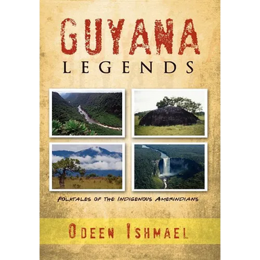 Guyana Legends: Folk Tales of the Indigenous Amerindians