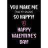 You Make Me So Happy! - Happy Valentine's Day!: Funny Valentine's Day Gifts for Him - Husband - Boyfriend Joke Valentines Day Card Alternative