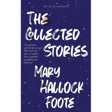 The Collected Stories of Mary Hallock Foote