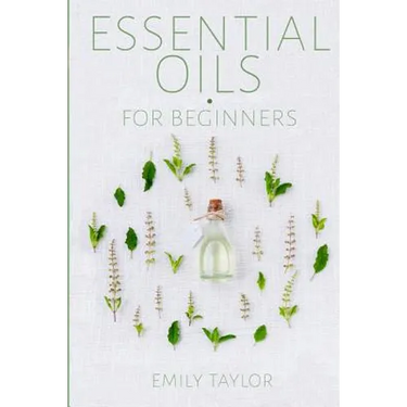 Essential Oil For Beginners: Essential Oils And Aromatherapy For Beginners; Relieve Stress, Tension, Headaches And Muscle Spasms With This Guide Fo