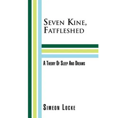 Seven Kine, Fatfleshed: A Theory of Sleep and Dreams: A Theory of Sleep and Dreams