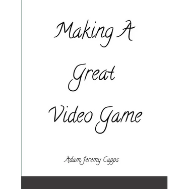 Making A Great Video Game