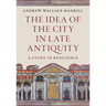 The Idea of the City in Late Antiquity