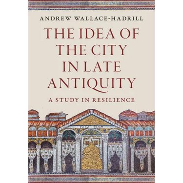 The Idea of the City in Late Antiquity