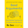 Good Arguments: How Debate Teaches Us to Listen and Be Heard