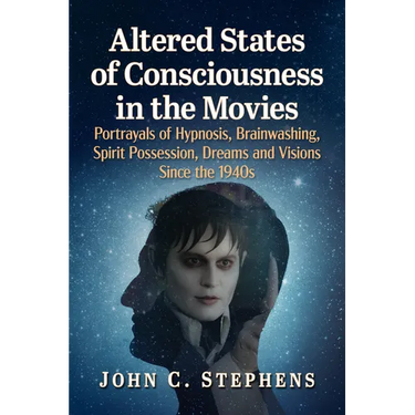 Altered States of Consciousness in the Movies: Portrayals of Hypnosis, Brainwashing, Spirit Possession, Dreams and Visions Since the 1940s