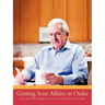 Getting Your Affairs in Order: How to Arrange Things to Simplify Your Life So That Others Can Easily Pick Up Where You Left Off